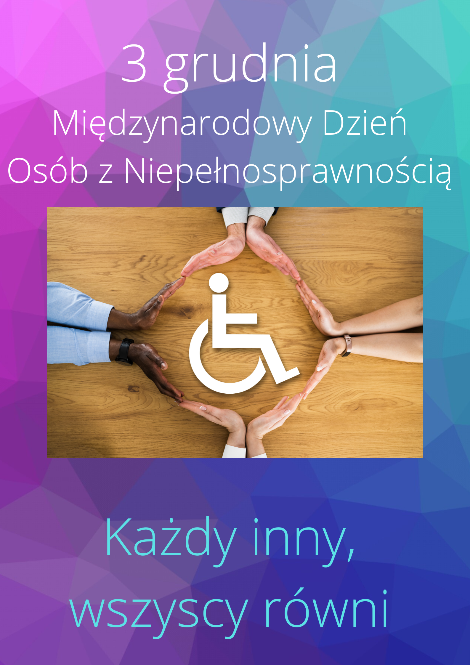 3 grudnia - Międzynarodowy Dzień Osób z Niepełnosprawnością, Każdy inny, wszyscy równi